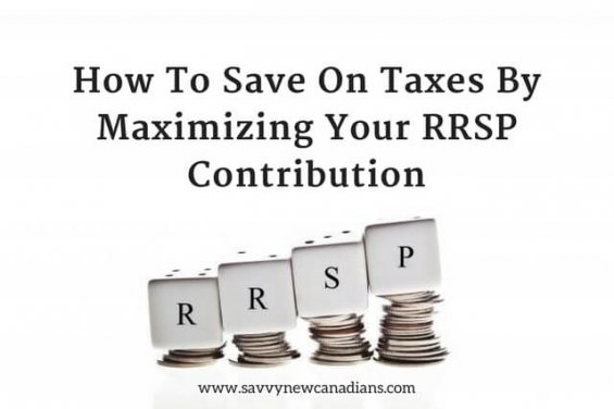 How To Save On Taxes By Maximizing Your RRSP Contribution