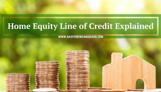 The Home Equity Line Of Credit Heloc Explained Savvynewcanadians