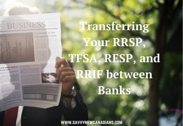Transferring Your RRSP, TFSA, RESP, and RRIF between Financial Institutions