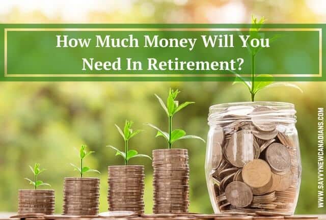 How Much Money Will You Need To Retire in Canada in 2020?