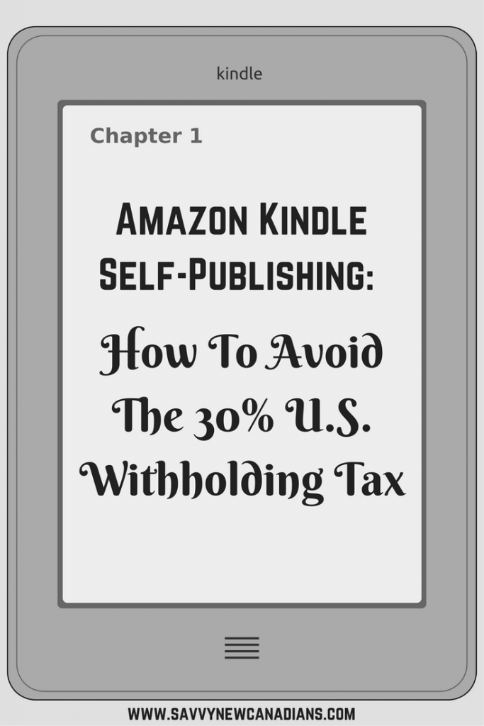  Amazon Kindle Self-Publishing- How To Avoid The 30% U.S. Withholding Tax