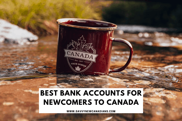 best bank accounts for new immigrants to canada