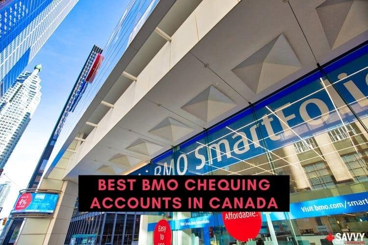 Best BMO Chequing Accounts in Canada