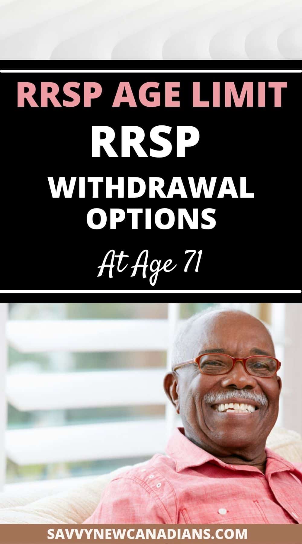 RRSP Age Limit: Withdrawal Options at Age 71
