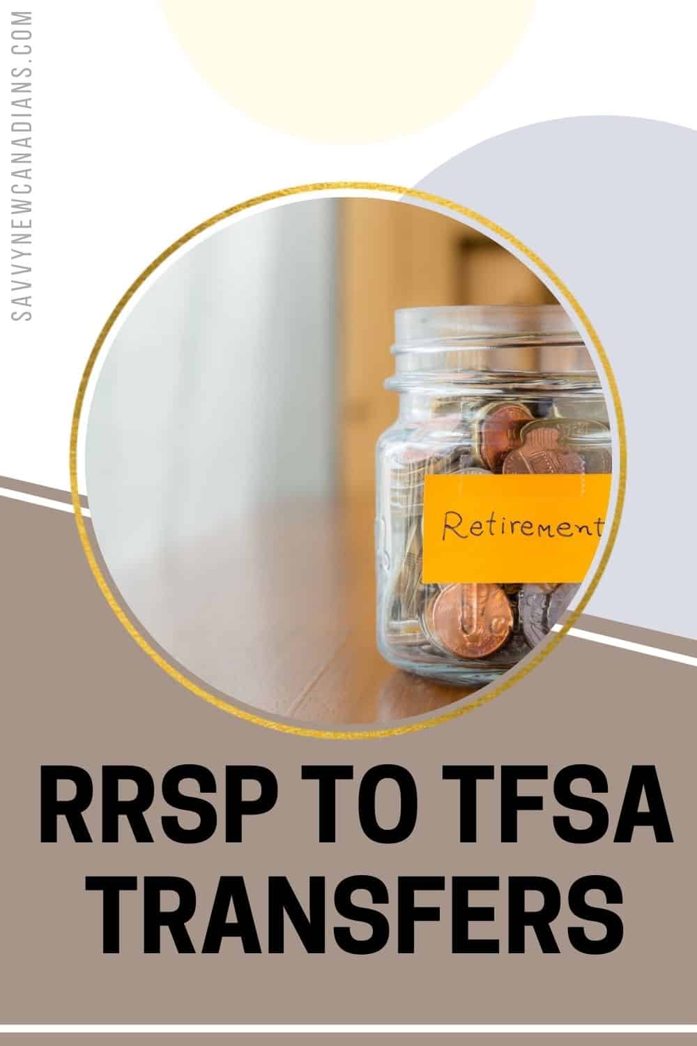 Can I Transfer RRSP Funds To A TFSA Without Penalty?