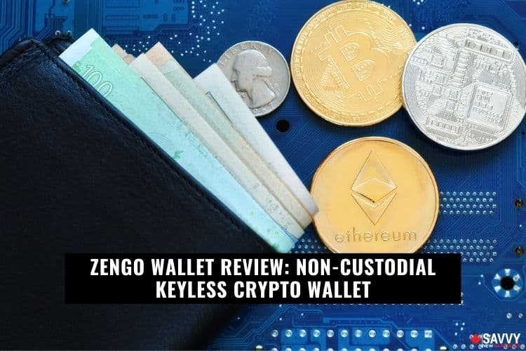 ZenGo Wallet Review 2022: Non-Custodial Keyless Crypto Wallet