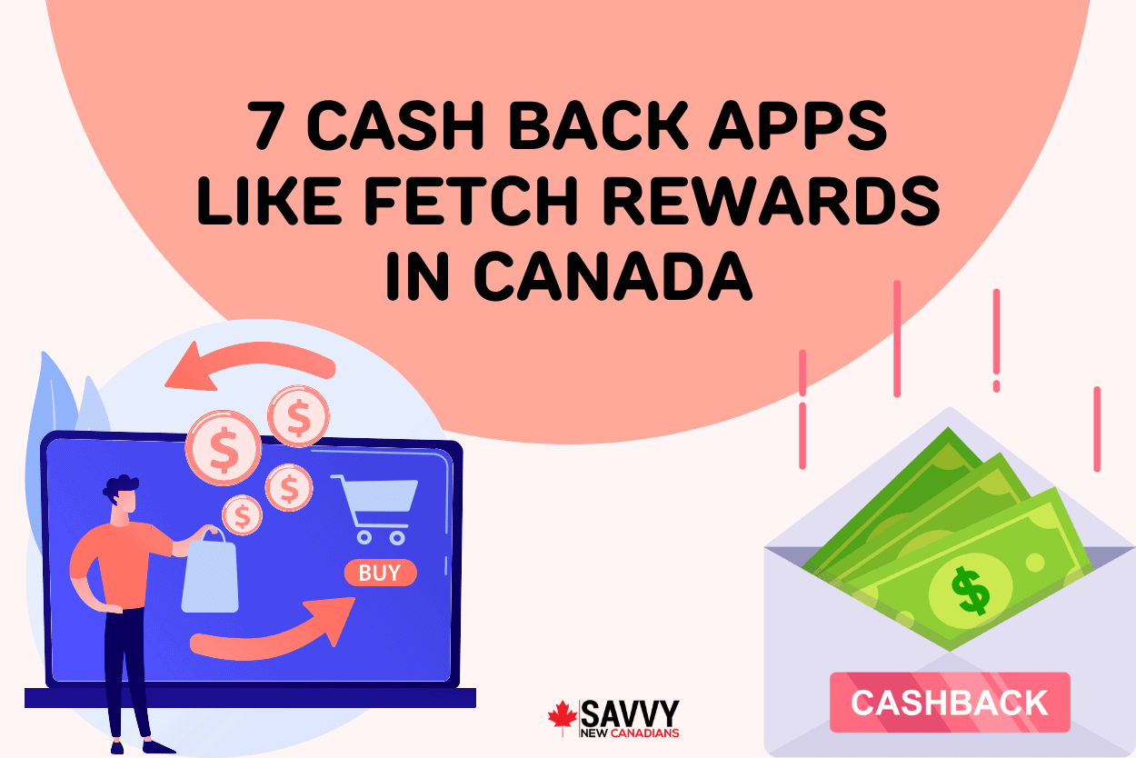 7 Cash Back Apps Like Fetch Rewards in Canada for 2022