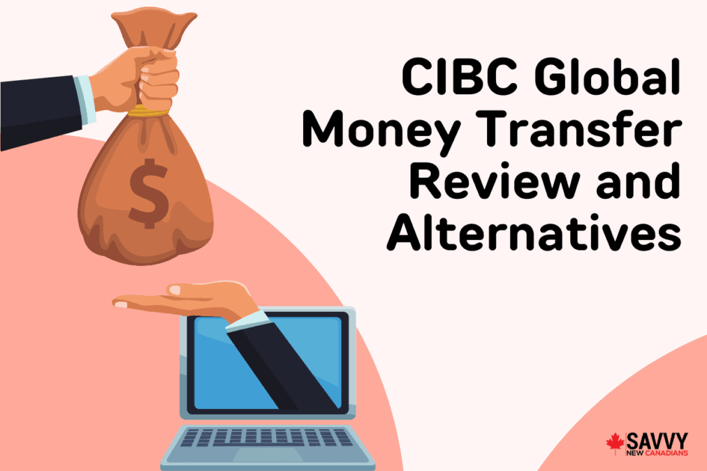 CIBC Global Money Transfer Review and Alternatives
