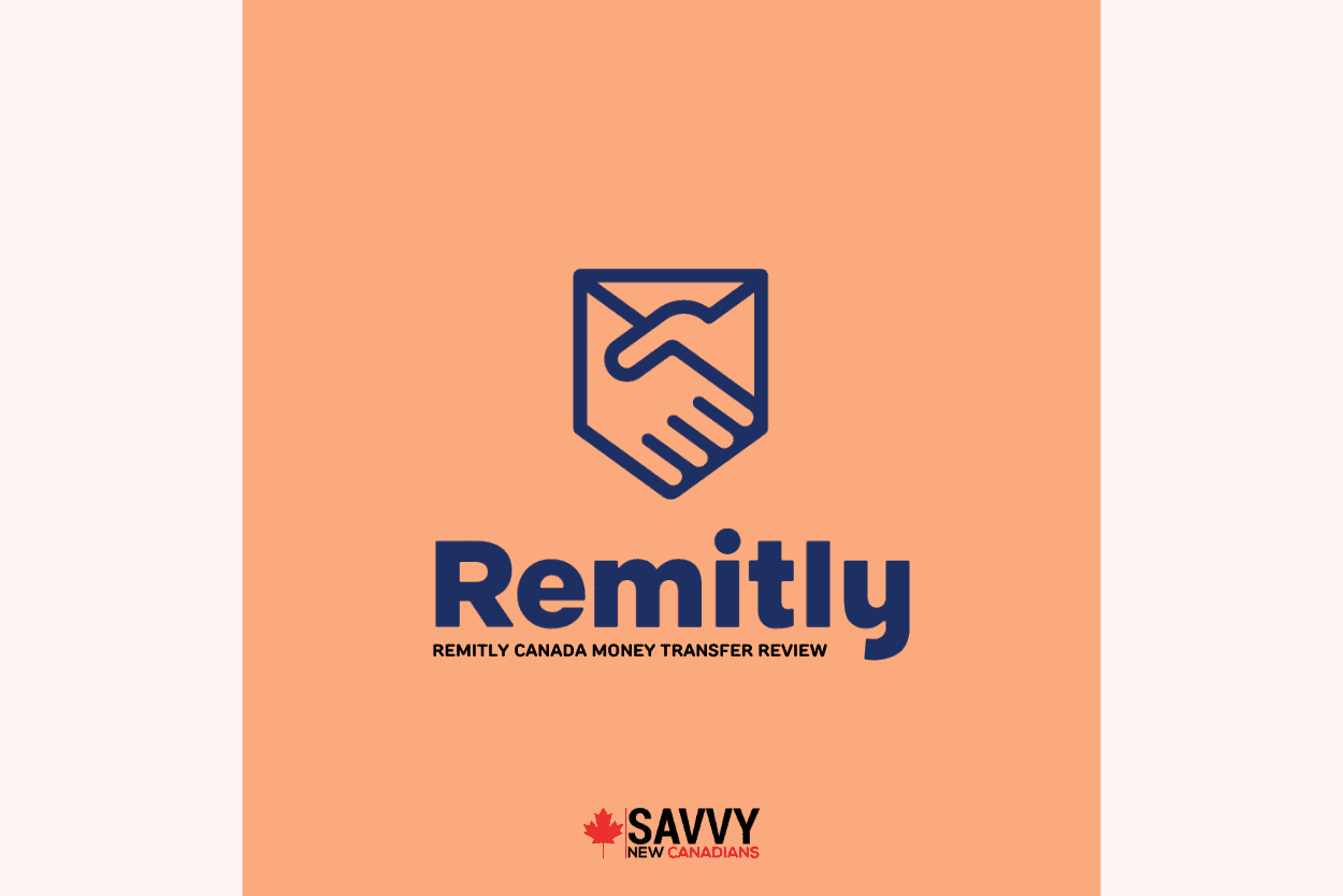 Remitly Canada Money Transfer Review: Pros, Cons, Fees & Rates