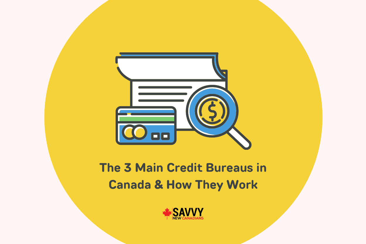 The 3 Main Credit Bureaus in Canada & How They Work