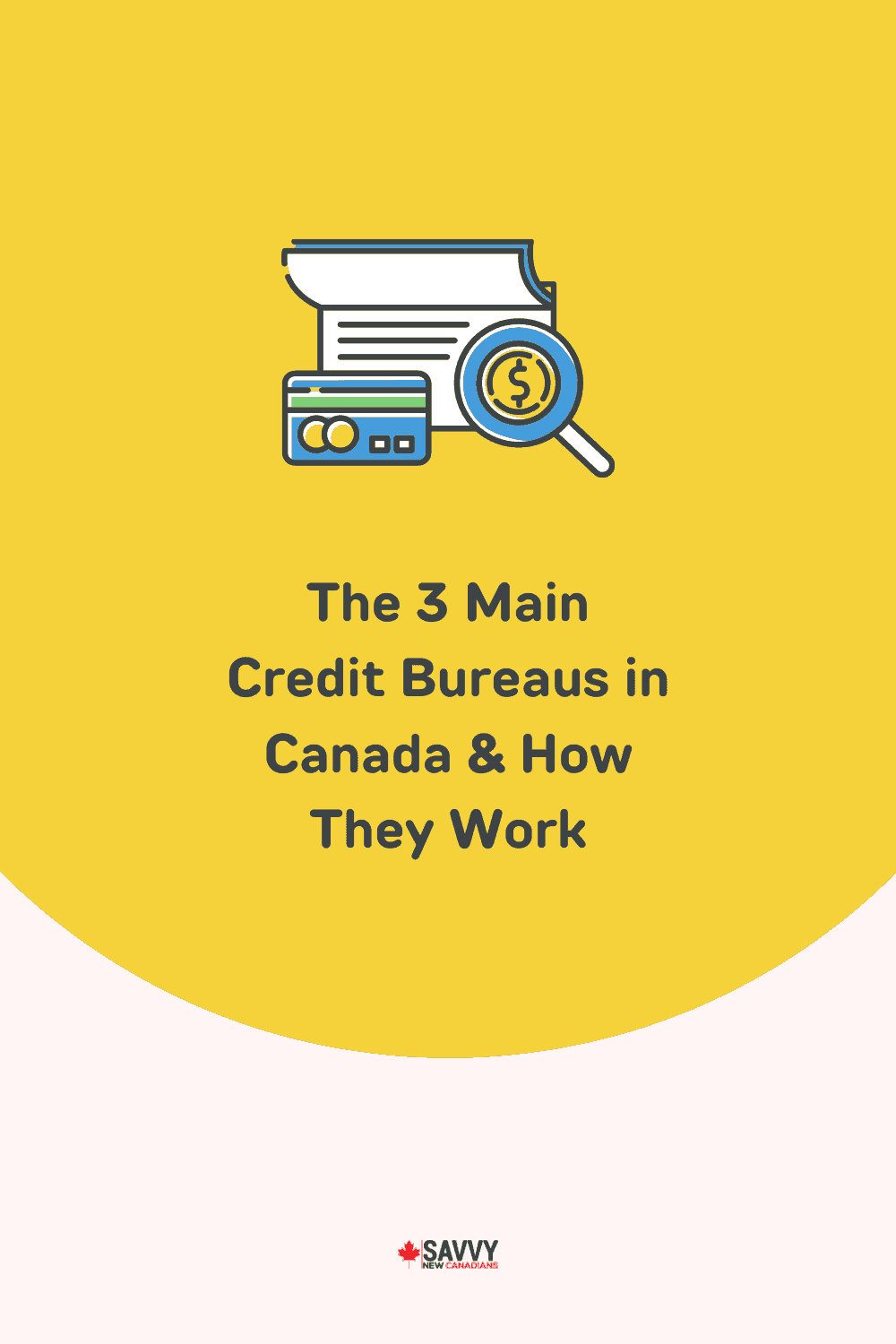 The 3 Main Credit Bureaus in Canada & How They Work