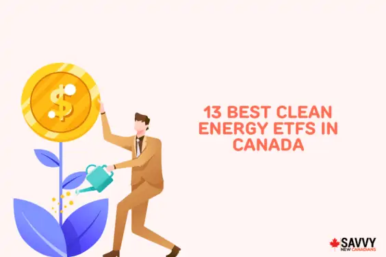 13 Best Clean Energy ETFs in Canada