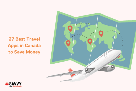 27 Best Travel Apps in Canada to Save Money