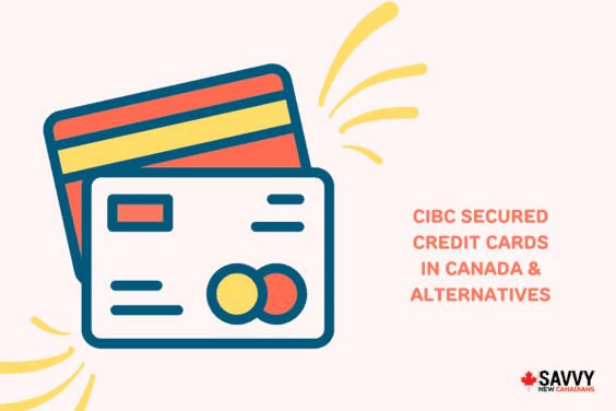 CIBC Secured Credit Cards in Canada & Alternatives