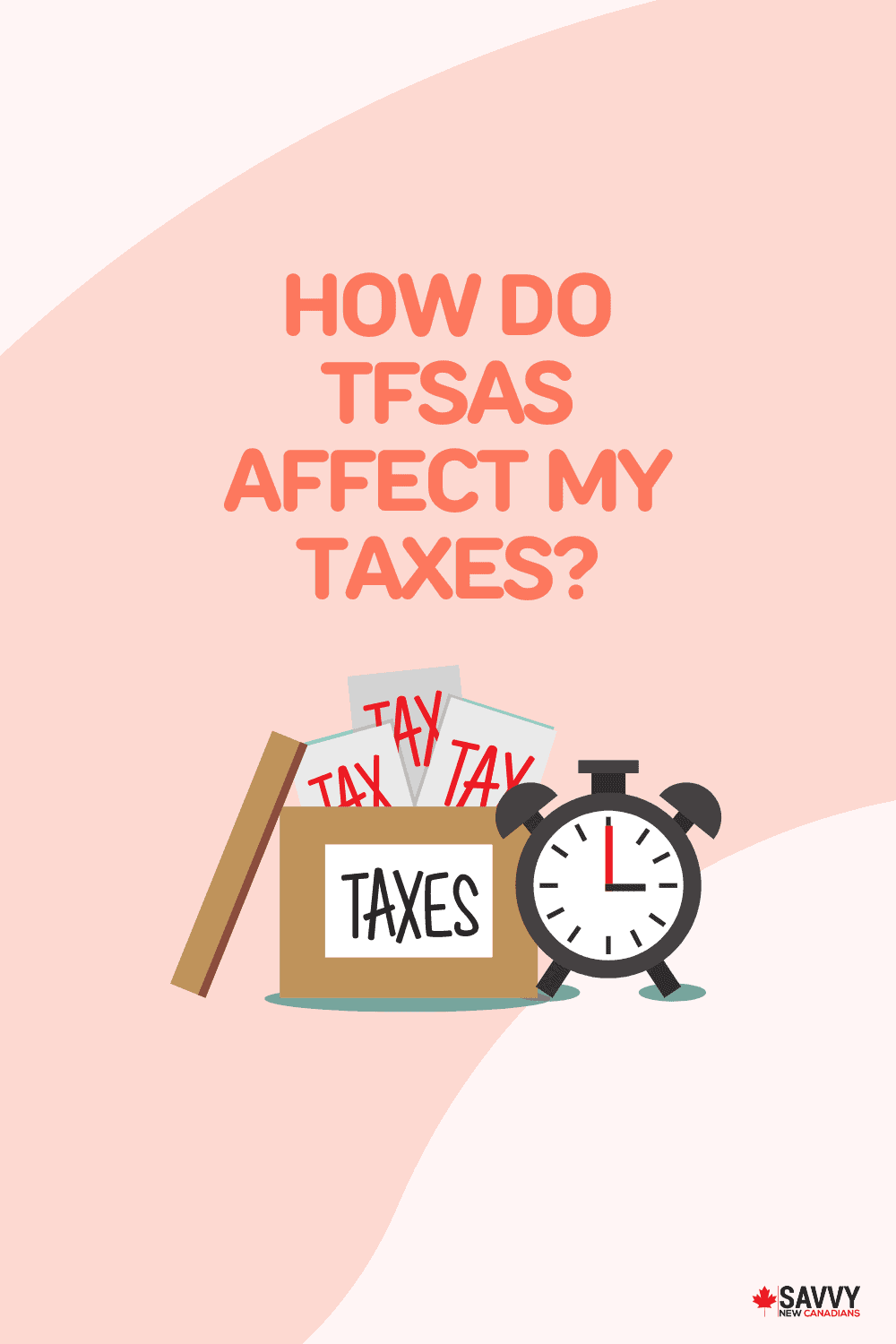 TFSA Taxes: How Do TFSAs Affect My Taxes in 2022?