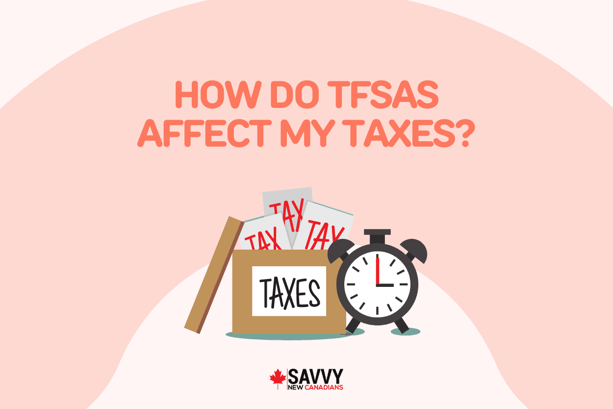 TFSA Taxes How Do TFSAs Affect My Taxes in 2025?