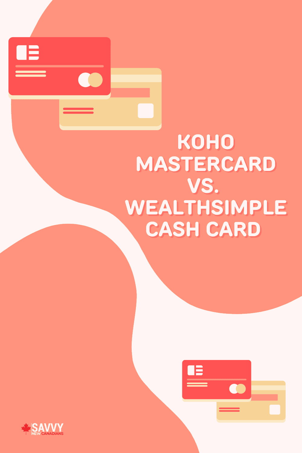 KOHO Mastercard vs. Wealthsimple Cash Card 2022