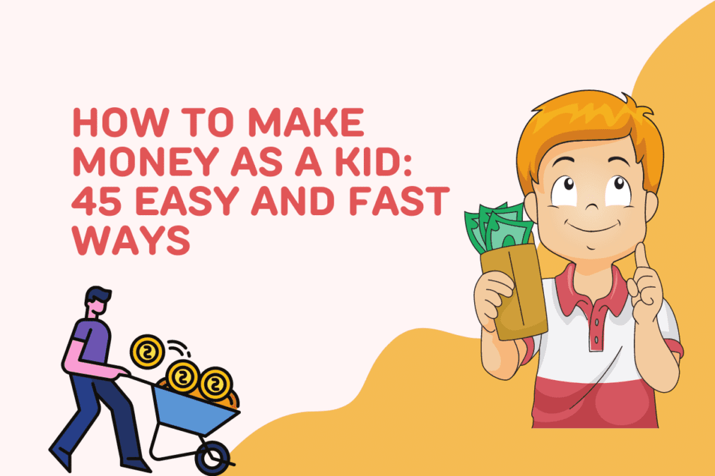 45 ways to make money as a kid