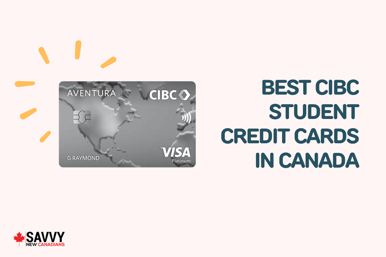 Best CIBC Student Credit Cards in Canada
