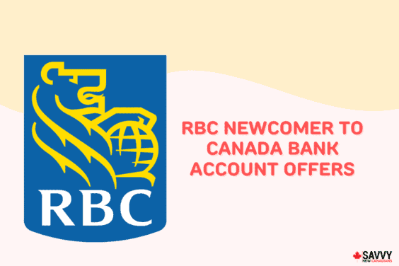 RBC Newcomer To Canada Bank Account Offers
