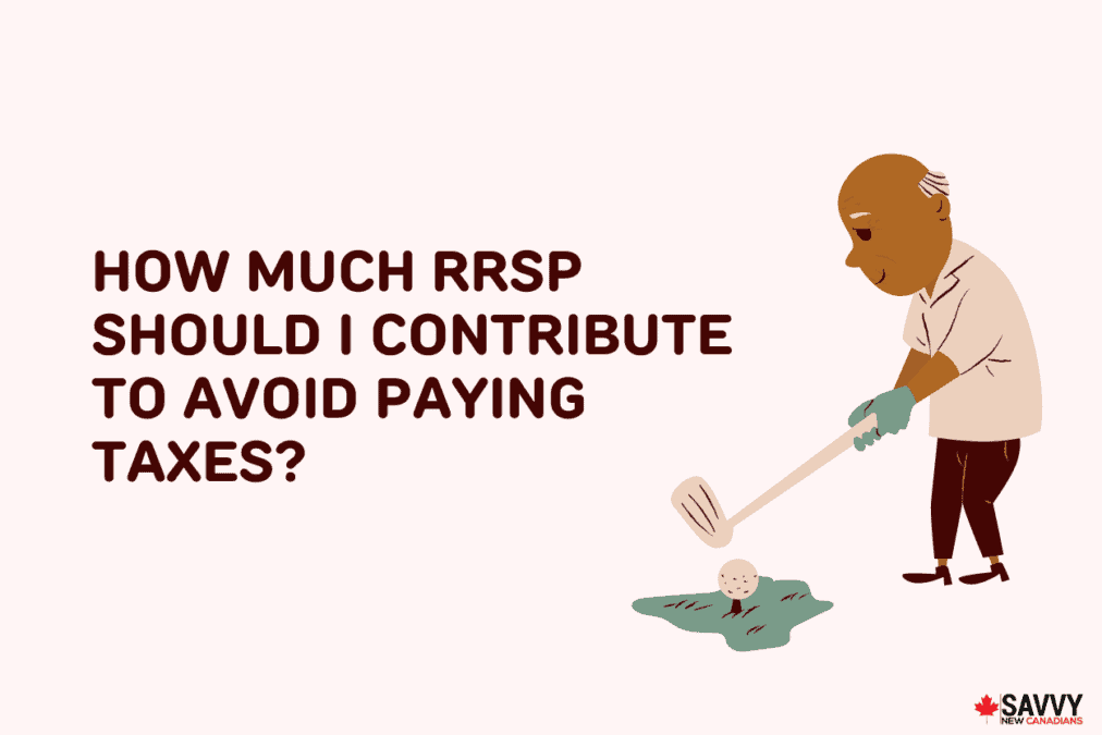 How Much RRSP Should I Contribute To Avoid Paying Taxes in canada
