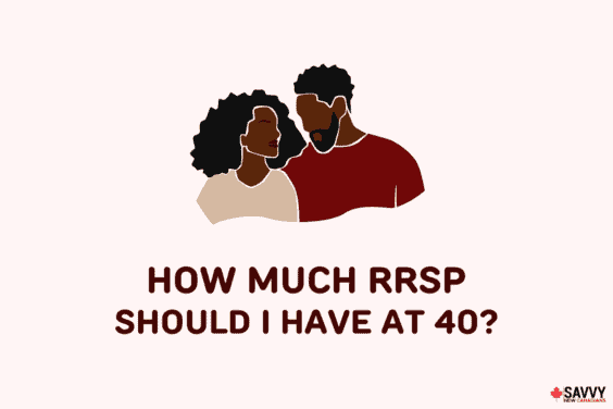 How Much RRSP Should I Have at 40