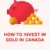 How To Invest in Gold Canada