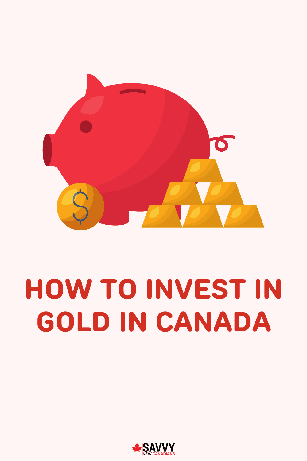 How To Invest in Gold in Canada in 2022: 6 Easy Ways for Beginners