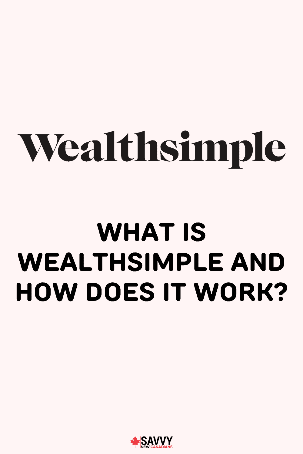 What is Wealthsimple and How Does It Work?