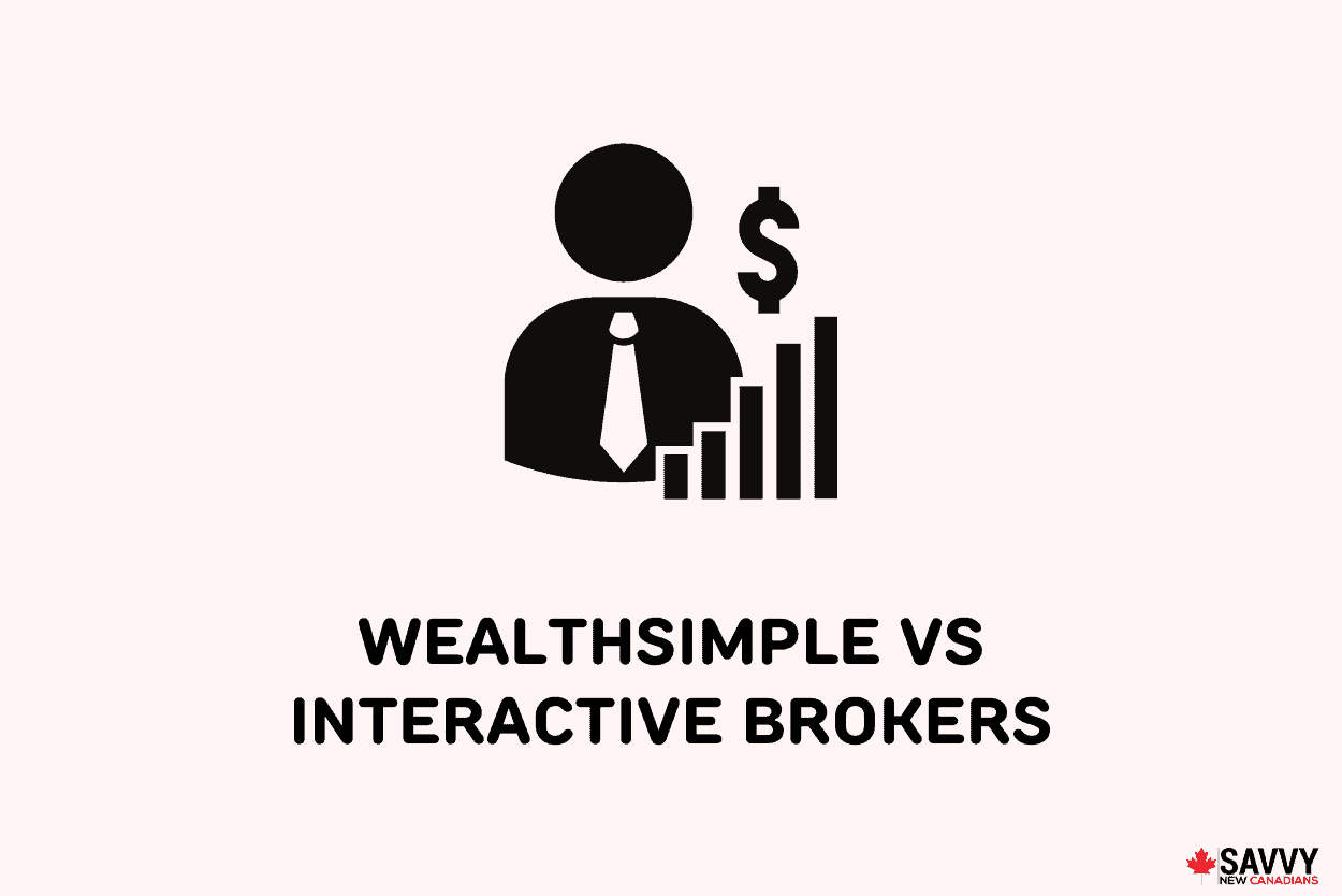 Wealthsimple vs Interactive Brokers Canada 2022: Which is Better?