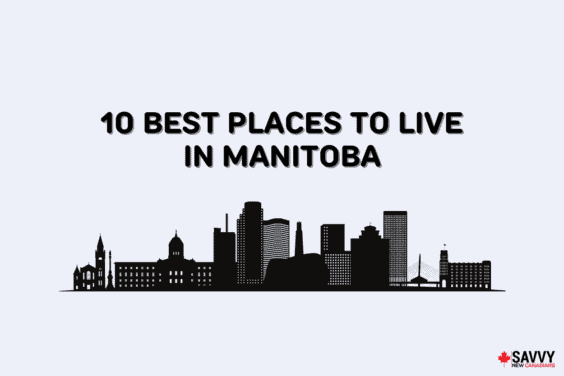 Text that reads “10 Best places to live in Manitoba” above the Manitoba skyline