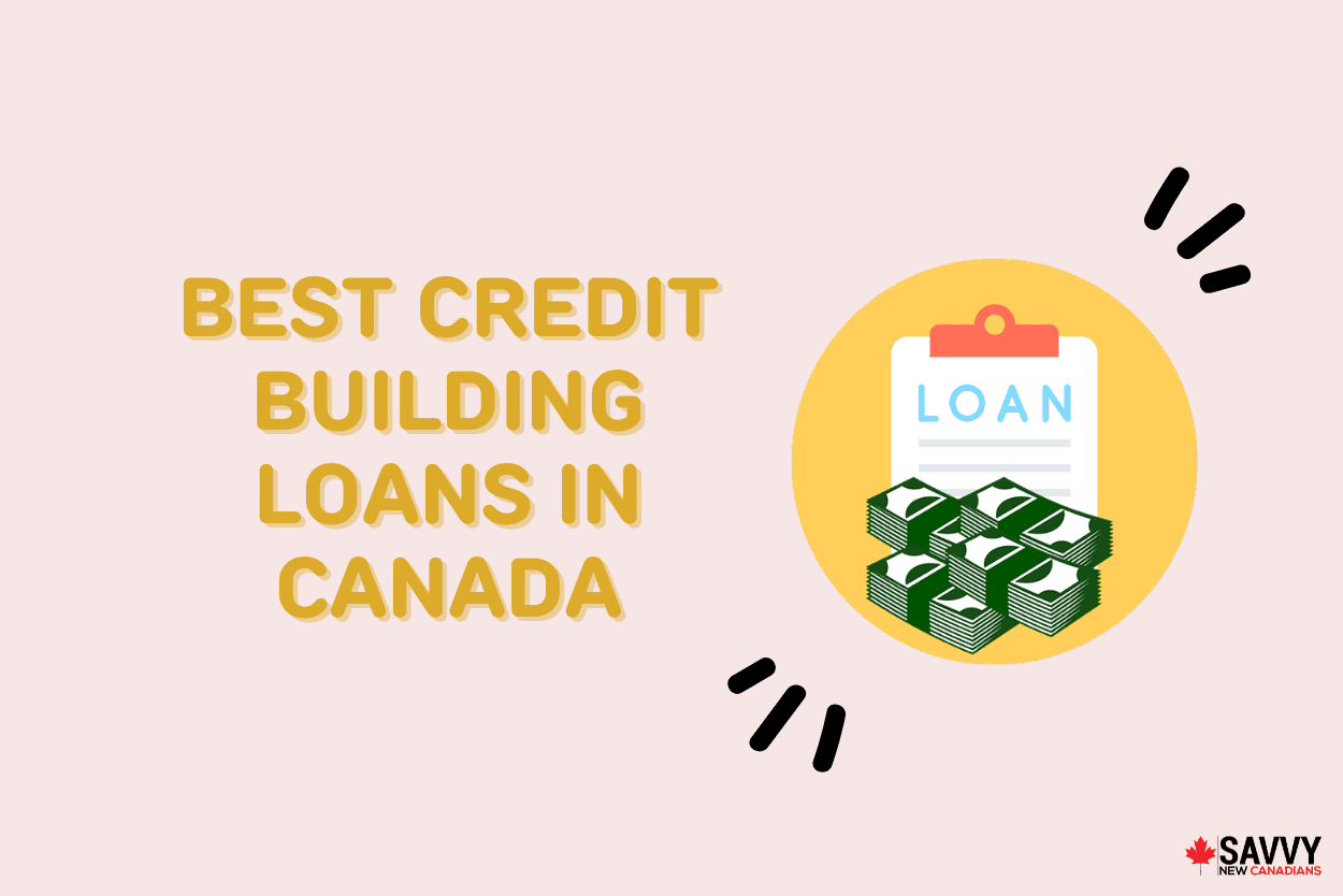 Best Credit Building Loans in Canada 2022: Repair Your Bad Credit