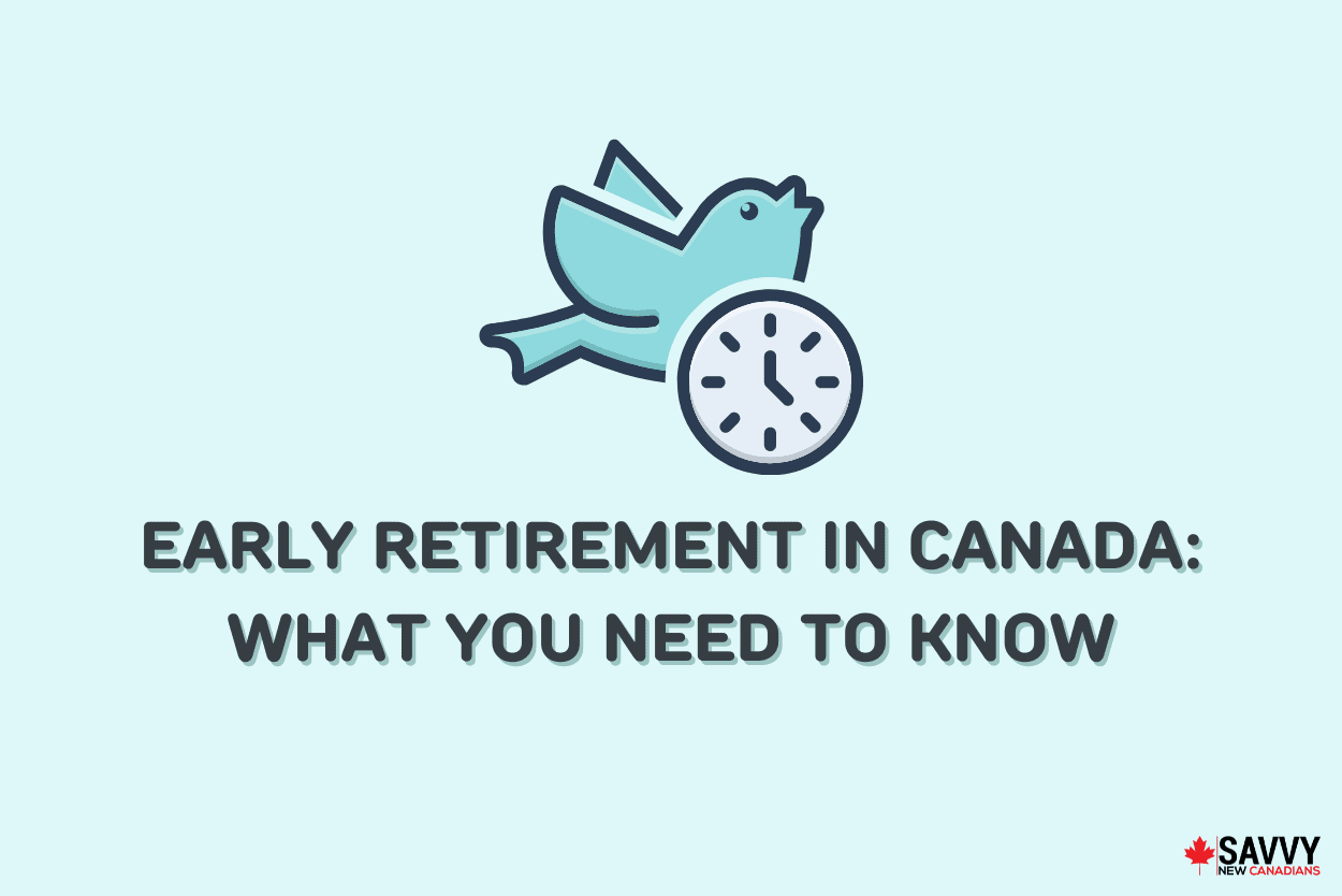 Early Retirement in Canada: What You Need To Know in 2022