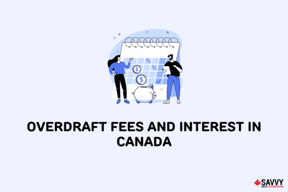 Text that reads “Overdraft Fees and Interest in Canada” below an image of two people and a piggy bank in front of a calendar