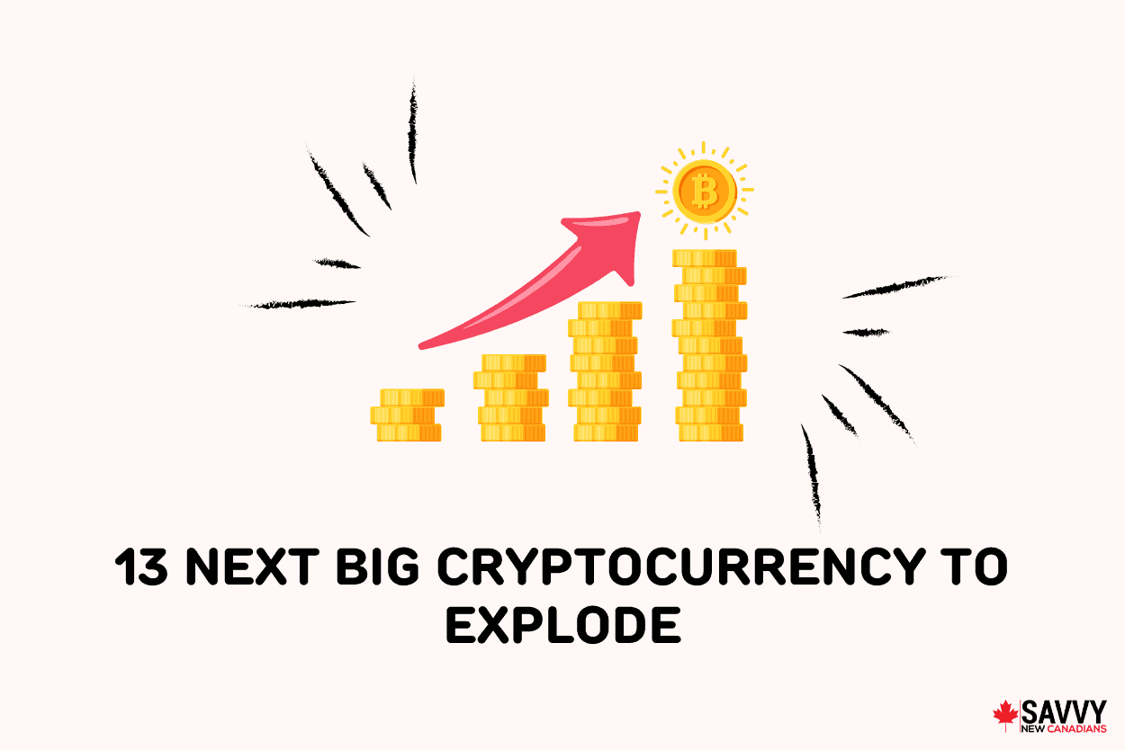 Text that reads “13 Next Big Cryptocurrency to Explode” below an image of 4 piles of coins increasing in size with an arrow pointing up and explosion marks beside it