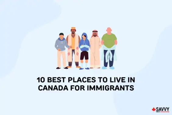 Text that reads “10 Best Places to Live in Canada for Immigrants” under an image of 5 people from all different backgrounds