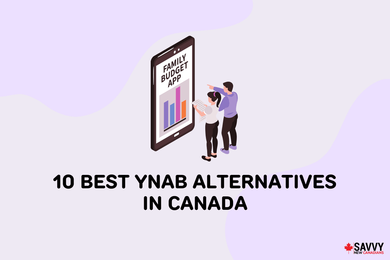Text that reads “10 Best YNAB alternatives in Canada” under two people standing in front of a mobile phone with a budgeting app displayed on it