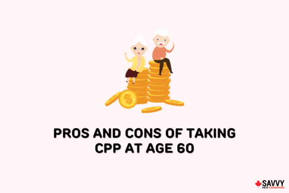 Text that reads “Pros and cons of taking CPP at age 60” below an image of two seniors sitting on stacks of coins