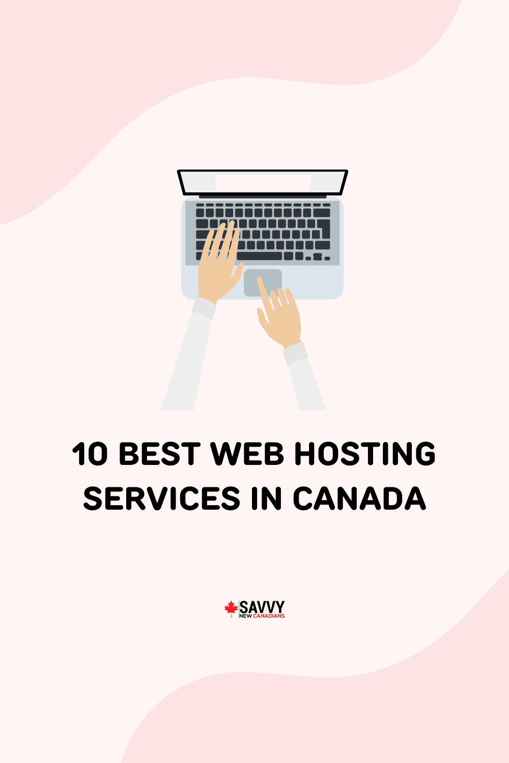 10 Best Web Hosting Services in Canada 2022: Cheap Hosting For Websites