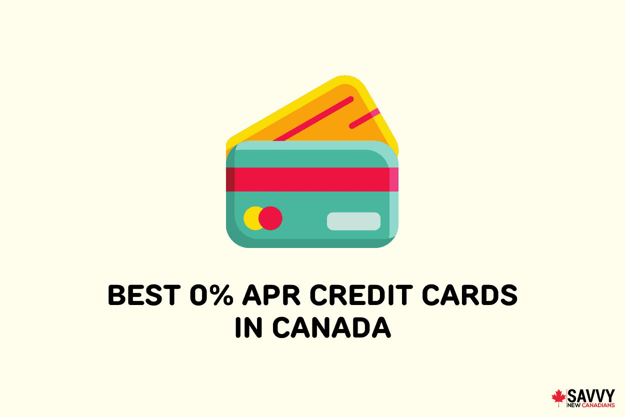 Best 0% APR Credit Cards in Canada For 2022