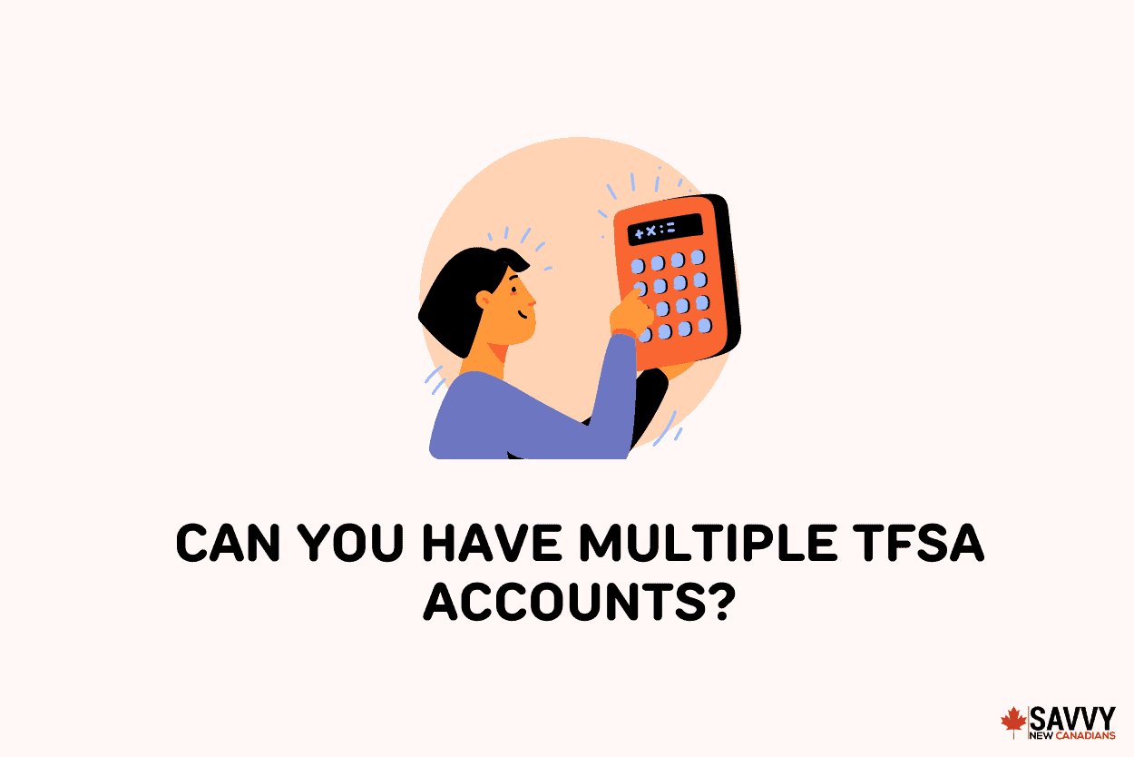Text that reads “Can You Have Multiple TFSA Accounts?” below an image of someone pressing buttons on a calculator