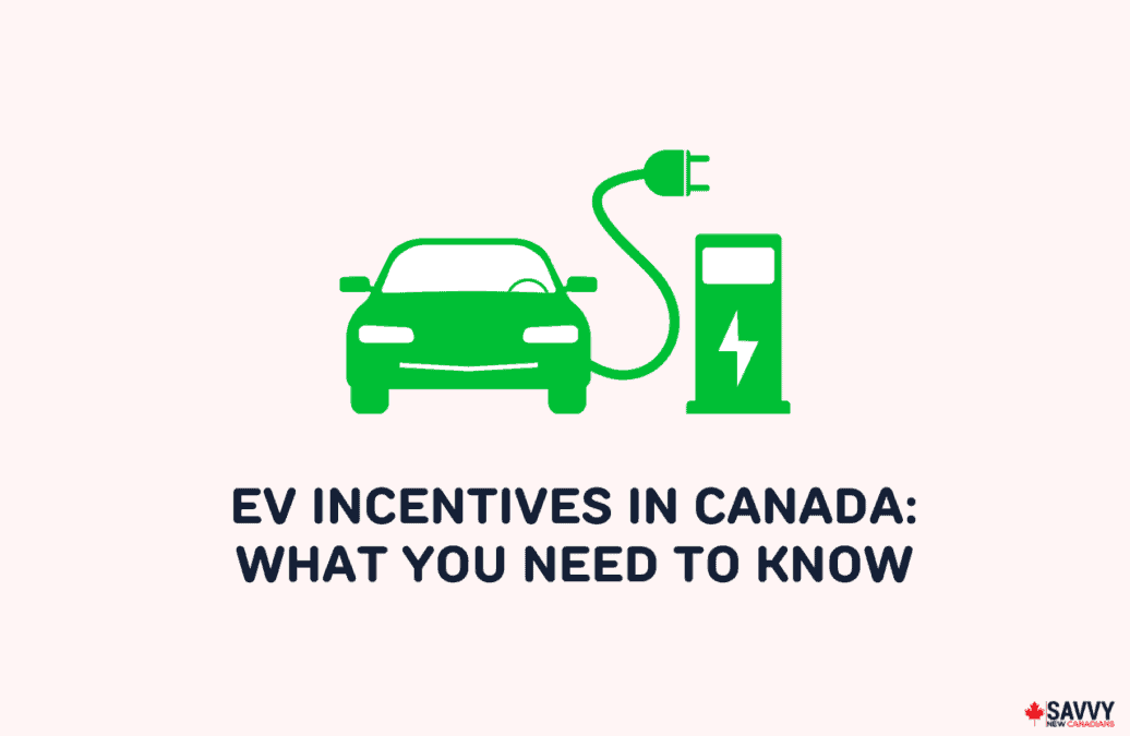EV Incentives In Canada How You Can Get Back Up To 10 000 In 2022 