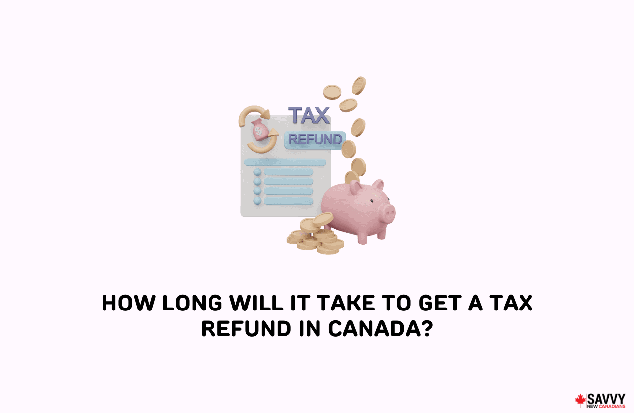 How Long Will It Take to Get a Tax Refund in Canada in 2023?