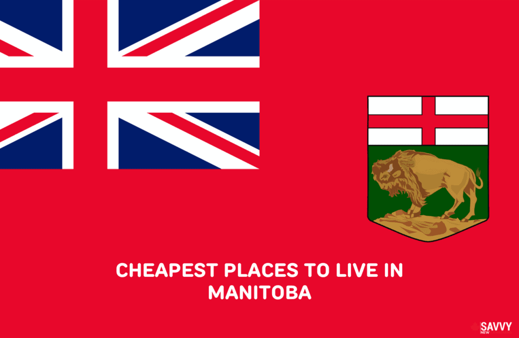 image showing a flag of manitoba and text providing cheapest places to live in manitoba