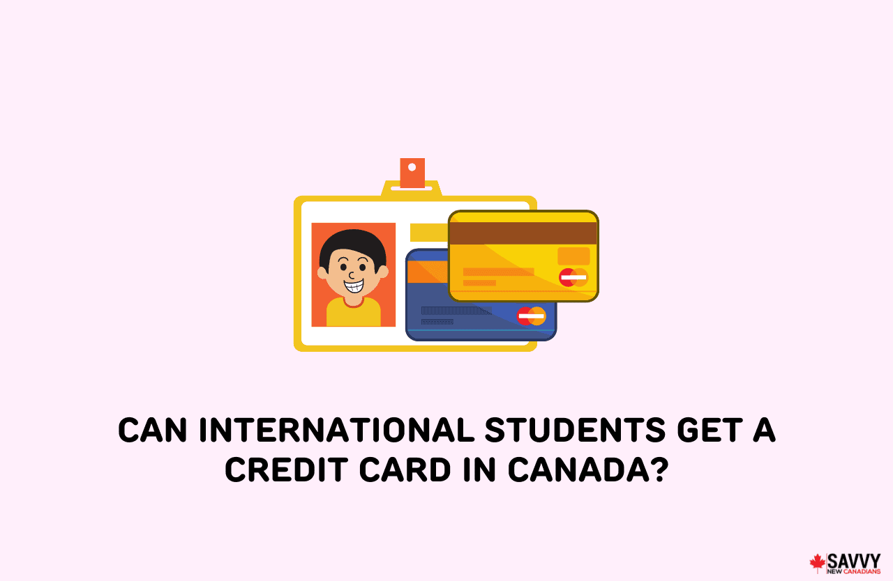 Can International Students Get a Credit Card in Canada?