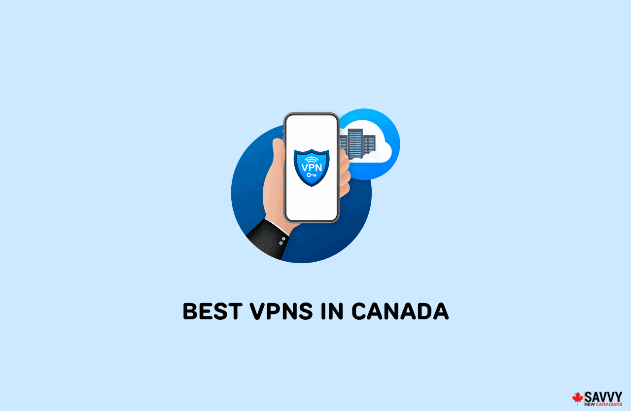 The 11 Best VPNs in Canada of July 2023 - Savvy New Canadians