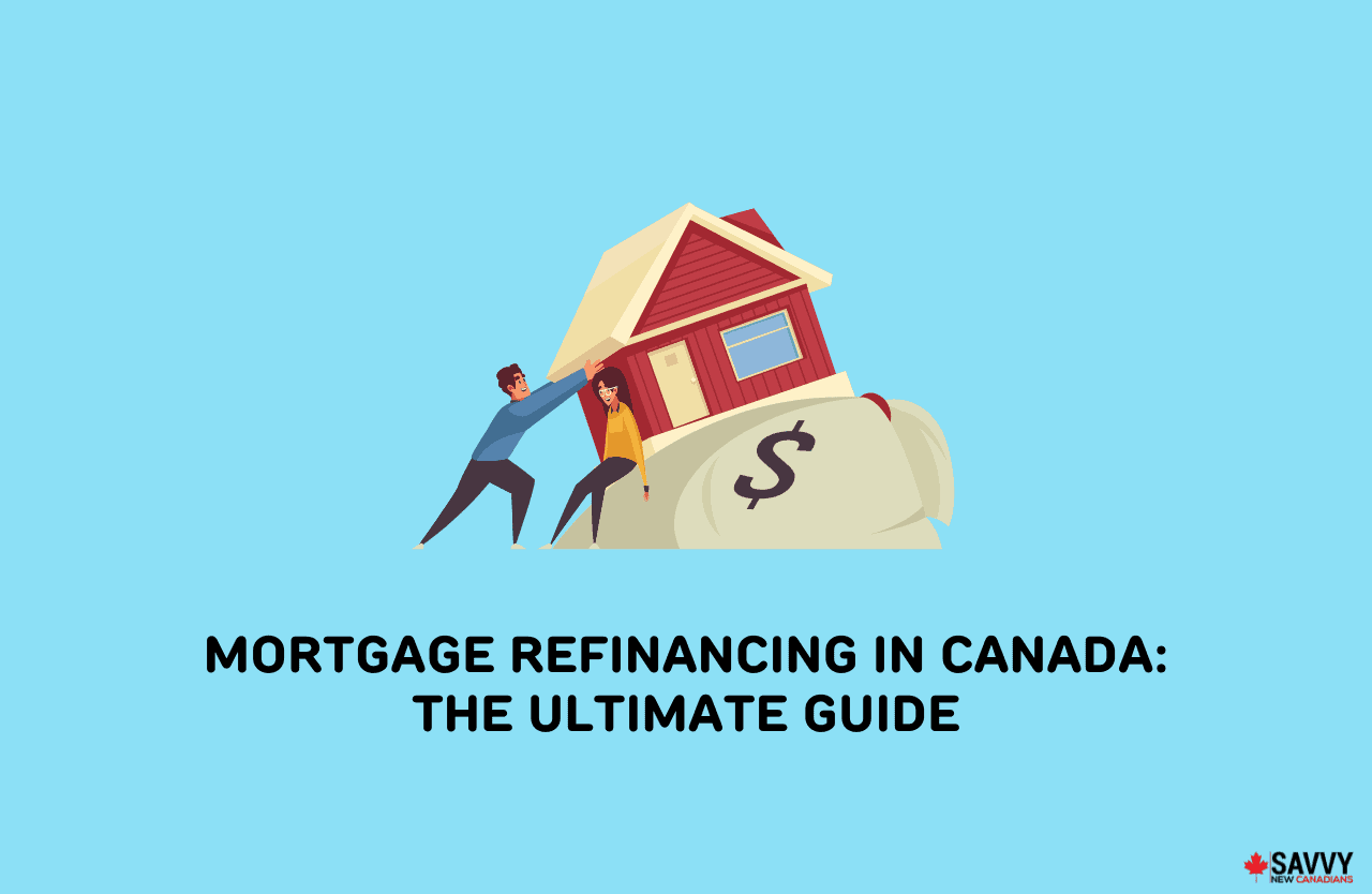 Mortgage Refinancing in Canada The Ultimate Guide for 2024