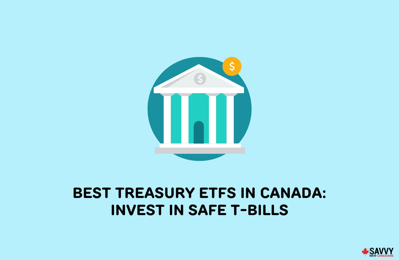 5 Best Treasury ETFs in Canada for 2025 Invest in Safe TBills