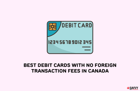 image showing a debit card icon and texts providing best debit cards with no foreign transaction fees in canada