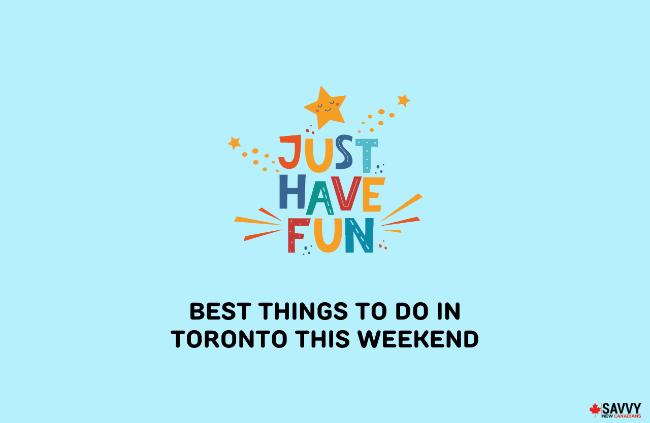 The 20 Best Things To Do In Toronto This Weekend (2024)